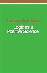 Logic as a Positive Science (Paperback)