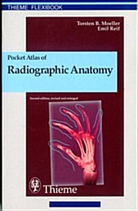 Pocket Atlas of Radiographic Anatomy (Thieme Flexibook) (Paperback, 2nd edition, revised and enlarged)