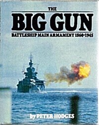 The big gun: Battleship main armament, 1860-1945 (Hardcover, 1St Edition)