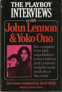 The Playboy Interviews With John Lennon and Yoko Ono: The complete texts plus unpublished conversations and Lennons song-by-song analysis of his musi (Hardcover, 1st)