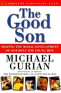 The Good Son: A Complete Parenting Plan (Unknown Binding)
