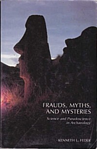 Frauds, Myths, and Mysteries: Science and Pseudoscience in Archaeology (Paperback)