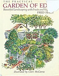 The Practical Garden of Eden: Beautiful Landscaping with Fruits and Vegetables (Hardcover, 1St Edition)