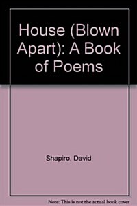 House (Blown Apart): A Book of Poems (Hardcover, First Edition)