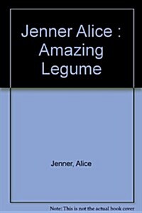 The Amazing Legume (Hardcover, 0)
