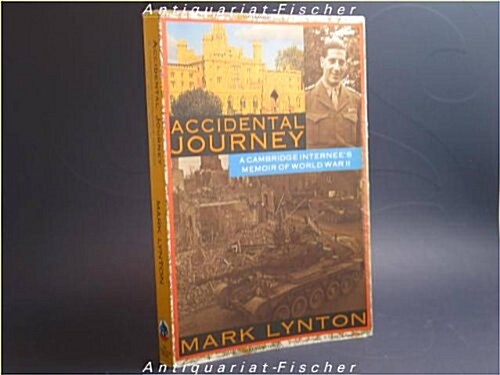 Accidental Journey: A Cambridge Internees Memoir of World War II (Hardcover, 1st)