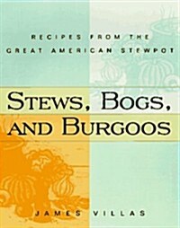 Stews, Bogs, And Burgoos: Recipes from the Great American Stewpot (Hardcover, 1st)