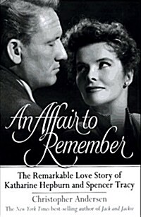 An Affair to Remember: The Remarkable Love Story of Katharine Hepburn and Spencer Tracy (Hardcover, 1st)