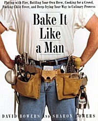 Bake It Like a Man: A Real Mans Cookbook (Paperback, 1)