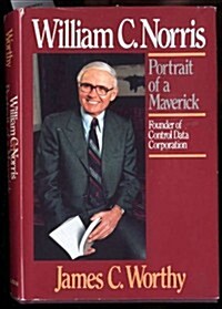 William C. Norris: Portrait of a Maverick (Hardcover, 1St Edition)