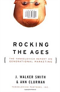 Rocking the Ages: The Yankelovich Report on Generational Marketing (Paperback)