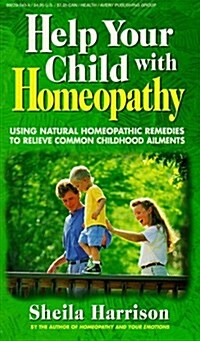 Help Your Child with Homeopathy (Mass Market Paperback, 2)