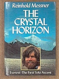 The Crystal Horizon: Everest-The First Solo Ascent (Hardcover, First Edition)