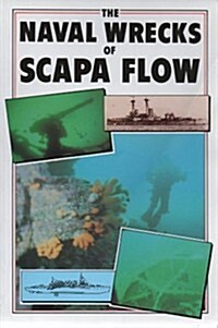The Naval Wrecks of Scapa Flow (Paperback, 1ST)