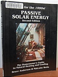 Passive Solar Energy: The Homeowners Guide to Natural Heating and Cooling (Paperback, 2 Sub)