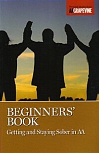 Beginners Book: Getting and Staying Sober in AA (Paperback)
