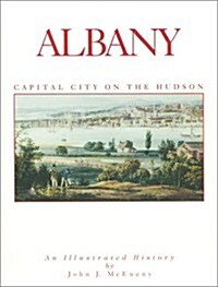 Albany: Capital City on the Hudson (Hardcover, 1ST)