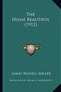 The Home Beautiful (1912) (Paperback)