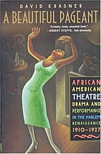 A Beautiful Pageant: African American Theatre, Drama, and Performance in the Harlem Renaissance, 1910-1927 (Paperback, Reprint)