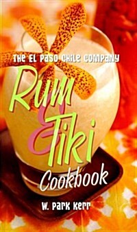 The El Paso Chile Company Rum & Tiki Cookbook (Hardcover, First Edition)