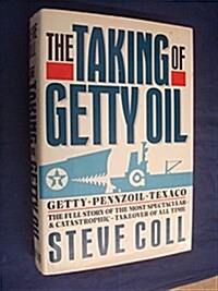 The Taking of Getty Oil: The Full Story of the Most Spectacular - and Catastrophic - Takeover of All Time (Hardcover)