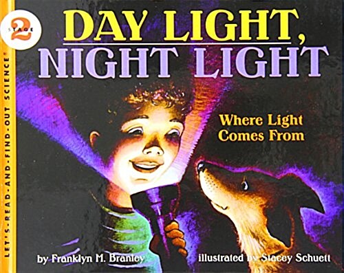 Day Light, Night Light: Where Light Comes from (Lets-Read-and-Find-Out Science, Stage 2) (Library Binding)