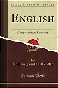 English Composition and Literature (Classic Reprint) (Paperback)