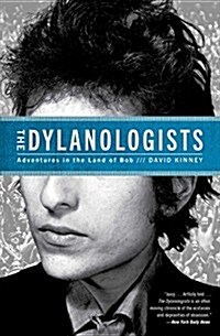 The Dylanologists: Adventures in the Land of Bob (Paperback)