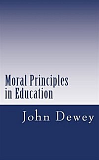 Moral Principles in Education (Paperback)