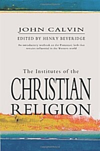 The Institutes Of The Christian Religion (Paperback)