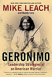 Geronimo: Leadership Strategies of an American Warrior (Paperback)