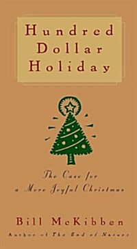 Hundred Dollar Holiday: The Case for a More Joyful Christmas (Paperback)