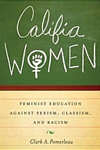 Califia Women: Feminist Education Against Sexism, Classism, and Racism (Paperback)