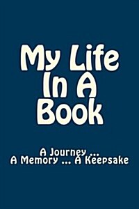 My Life in a Book: A Journey ... a Memory ... a Keepsake (Paperback)