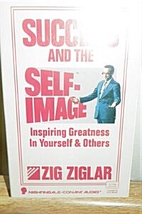 Success and The Self-Image: Inspiring Greatness in Yourself and Others (Audio Cassette, abridged edition)