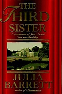 The Third Sister: A Continuation of Jane Austens Sense and Sensibility (Hardcover, First Edition)