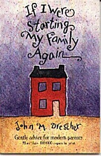 If I Were Starting My Family Again:  Gentle Advice for Modern Parents (Paperback, Revised)