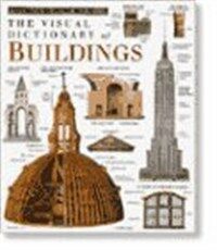 The visual dictionary of buildings 1st American ed