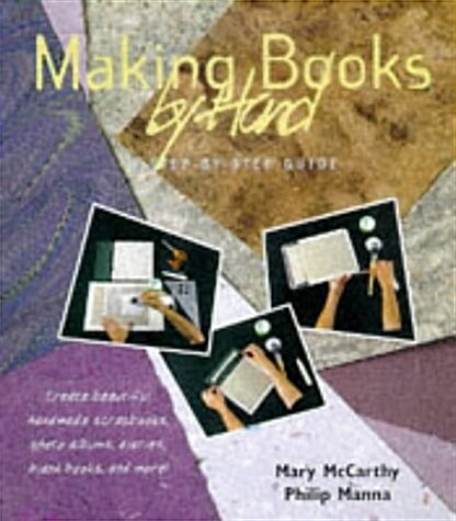 Making Books by Hand: A Step-By-Step Guide (Hardcover)