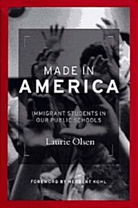 Made in America: Immigrant Students in Our Public Schools (Hardcover, First Printing)