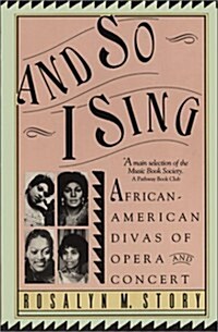And So I Sing: African American Divas Of Opera and Concert (Paperback)