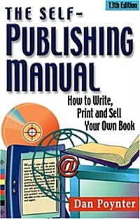 The Self-Publishing Manual: How to Write, Print and Sell Your Own Book (Paperback, 13th)