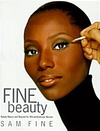 Fine Beauty: Beauty Basics and Beyond for African American Women (Hardcover)