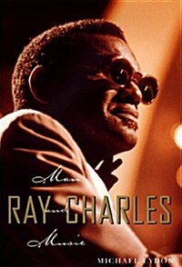 Ray Charles: Man and Music (Hardcover, First Edition)
