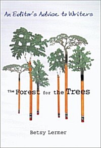 The Forest for the Trees: An Editors Advice to Writers (Hardcover)