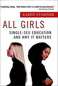 All Girls: Single-Sex Education and Why it Matters (Paperback)
