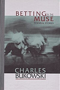 Betting on the Muse: Poems and Stories (Hardcover, First Trade Edition)