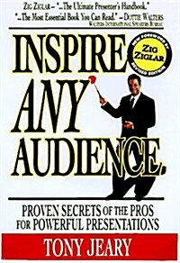 Inspire Any Audience: Proven Secrets of the Pros for Powerful Presentations (Paperback)