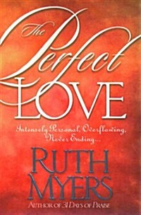 The Perfect Love: Intensely Personal, Overflowing, Never Ending... (Paperback)