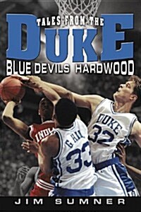 Tales from the Duke Blue Devils Hardwood (Hardcover)